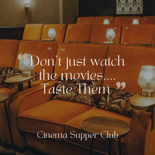 CINEMA SUPPER CLUB NIGHT 1 29th April 7pm