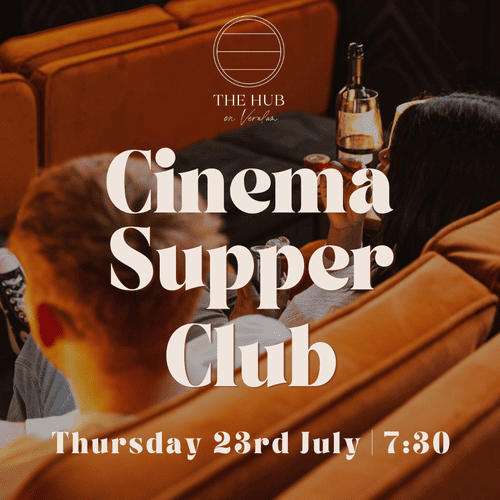 Cinema Supper CLub at The Hub on Verulam